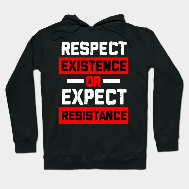 respect existence or expect resistance Hoodie by societee28